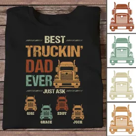 Best Truckin' Dad Ever Just Ask - Personalized T-shirt - Father's Day Gift For Trucker Dad